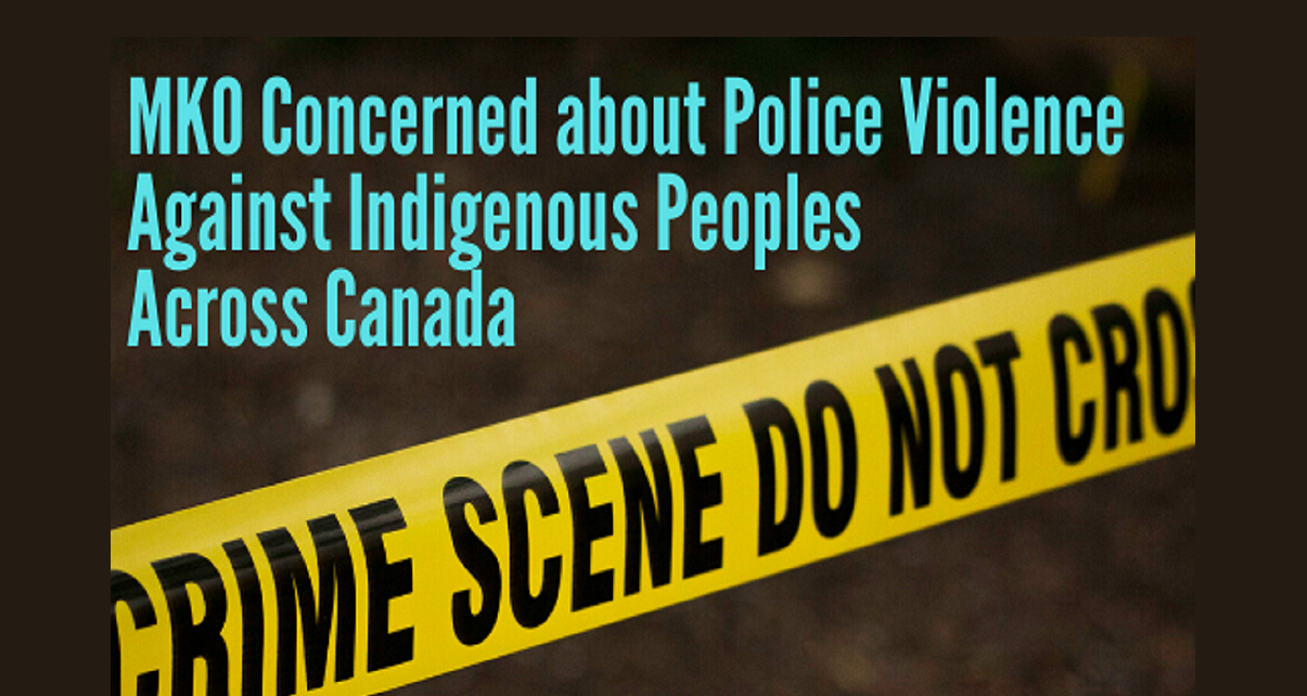 MKO Disturb With Police Violence Against Indigenous Peoples