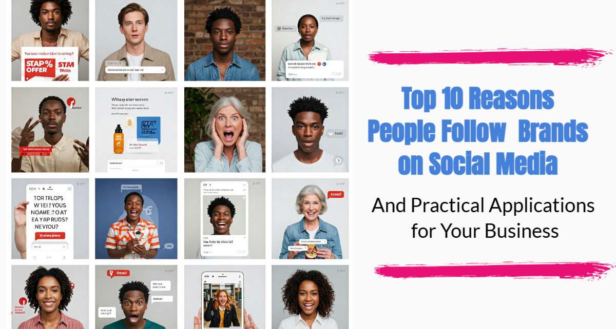 Top 10 Reasons People Follow Brands on Social Media (And Practical Applications for Your Business) 133 TOP 10 REASONS PEOPLE FOLLOW BUSINESSES ON SOCIAL MEDIA