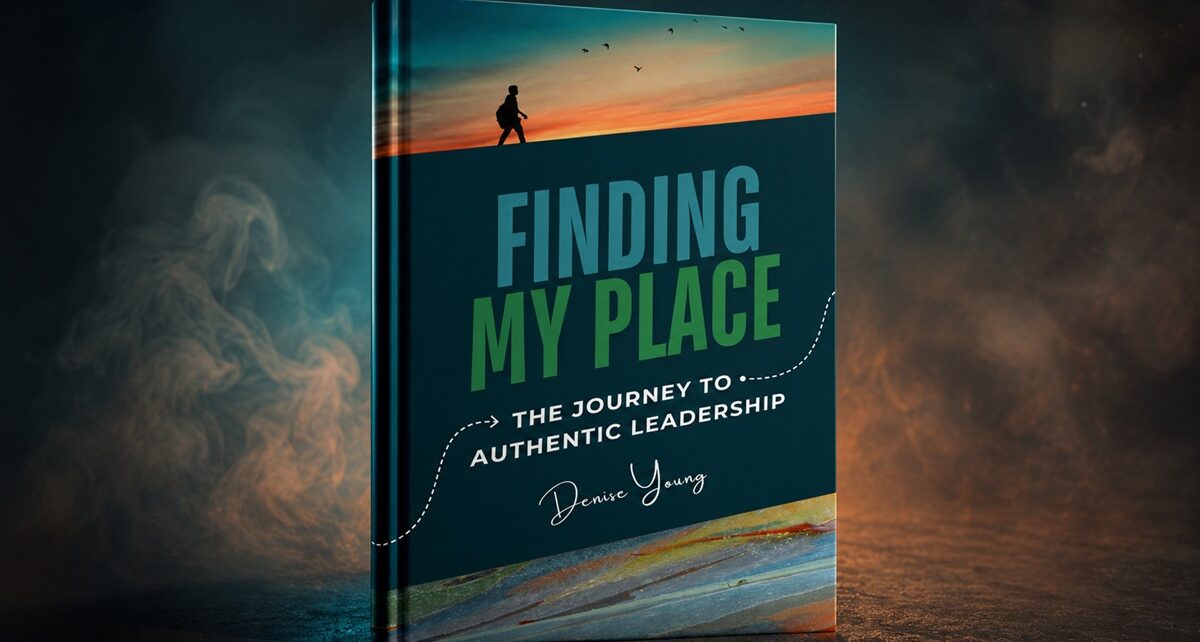 Denise Young's Finding My Place: The Leadership Book People Need Right Now 39 Finding-my-place-Denise-Young.jpg